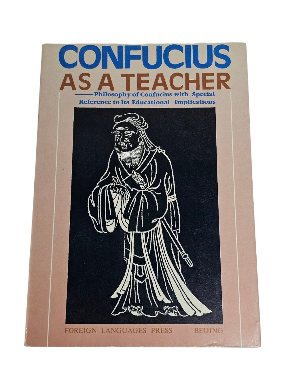 Confucius As A Teacher: Philosophy & Educational Implications Jingpan Chen 1994